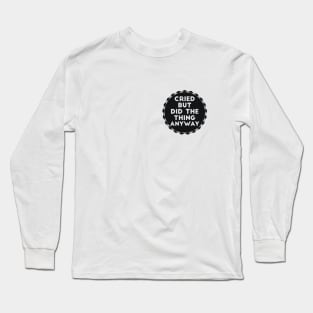 Cried but Did The Thing Anyway joke Long Sleeve T-Shirt